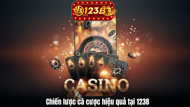 Chiến lược cá cược hiệu quả tại 123B