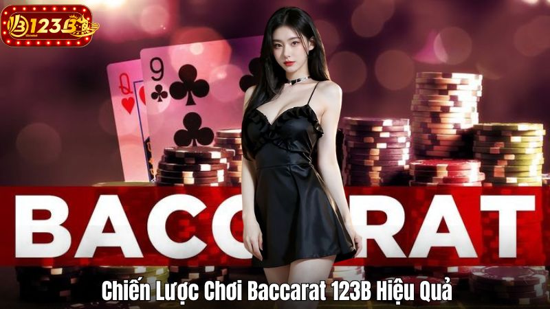 Chiến Lược Chơi Baccarat 123B Hiệu Quả