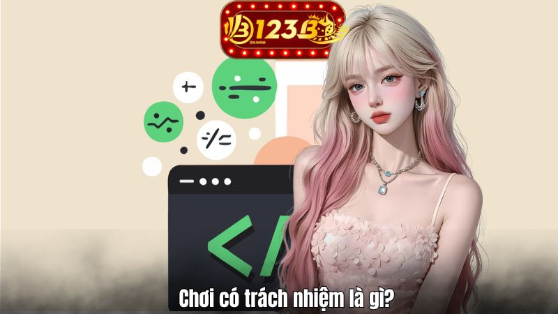 Chơi có trách nhiệm là gì?