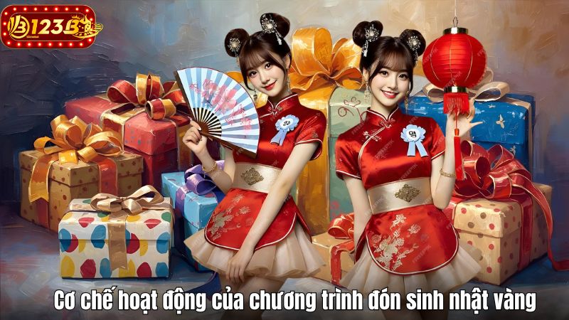 Cơ chế hoạt động của chương trình đón sinh nhật vàng