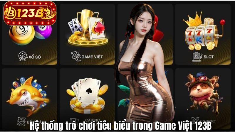 Hệ thống trò chơi tiêu biểu trong Game Việt 123B