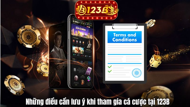 Những điều cần lưu ý khi tham gia cá cược tại 123B