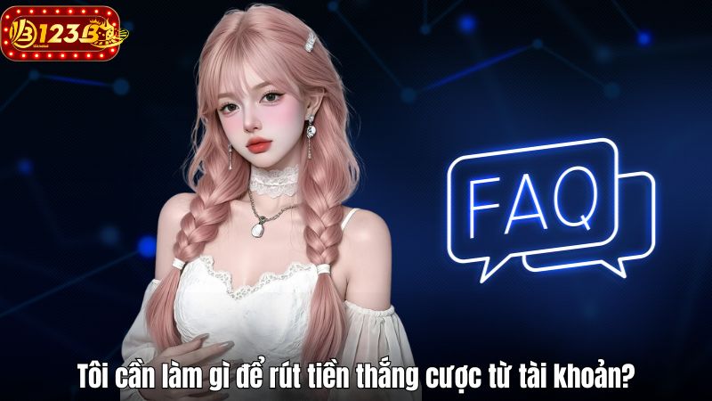 Tôi cần làm gì để rút tiền thắng cược từ tài khoản?