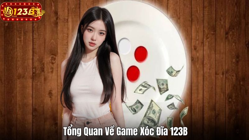 Tổng Quan Về Game Xóc Đĩa 123B