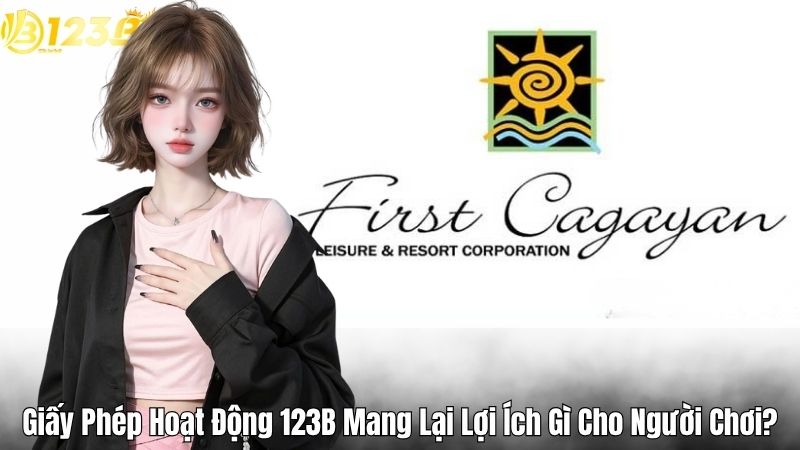 Giấy Phép Hoạt Động 123B Mang Lại Lợi Ích Gì Cho Người Chơi?