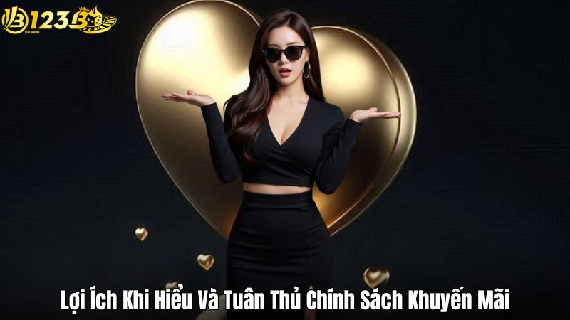Lợi Ích Khi Hiểu Và Tuân Thủ Chính Sách Khuyến Mãi